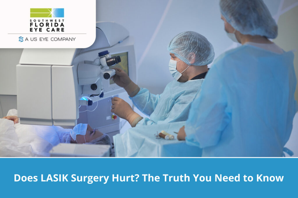 Does LASIK Surgery Hurt? The Truth You Need to Know